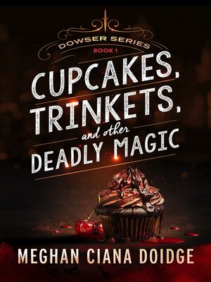 cover image of Cupcakes, Trinkets, and Other Deadly Magic, Dowser #1